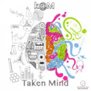 K@M - Taken Mind (Original Mix)